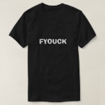 FYOUCK Funny Dirty Spaß Joke T-Shirt<br><div class="desc">FYOUCK Funny Dirty Spaß Joke</div>