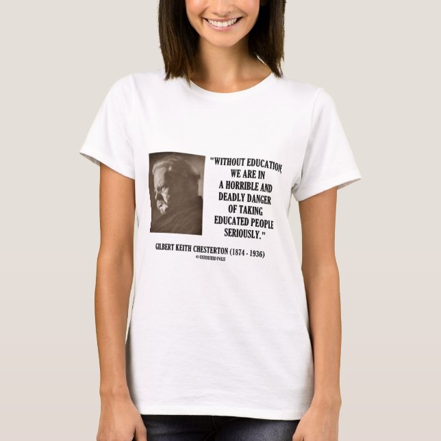 G.K. Chesterton Bildungs-tödliche Gefahr ernsthaft T-Shirt (Vorderseite)