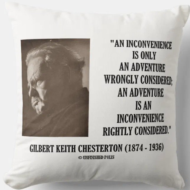 G.K. Chesterton InConvenience Adventure erwogen Kissen (Throw pillow featuring G.K. Chesterton's  funny comparison of inconvenience and adventure)