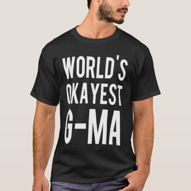 G Ma   World's Okayest G Ma T-Shirt (Vorderseite)