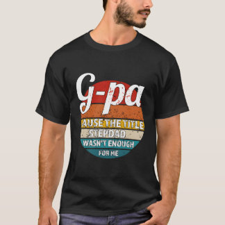 G-Pa, weil der Titel Stepdad für mich nicht genug  T-Shirt