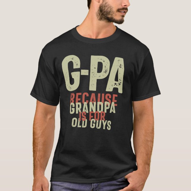 G-Pa, weil Großvater für alte Typ lustig ist T-Shirt (Vorderseite)