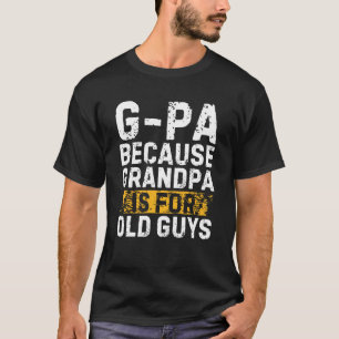 G-Pa, weil Opa für alte Typ Großvater ist T-Shirt