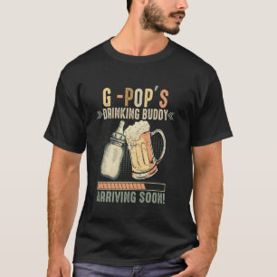 G Pop's Trinkkumpel kommt bald, um Opa zu werden T-Shirt
