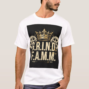 G.R.I.N.D. F.A.M.M. Kronzähne Mahlen Hustle Straße T-Shirt
