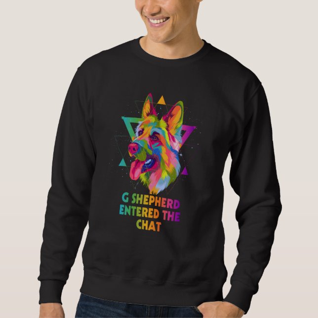 G Shepherd Entered the Chat German Shepherd Humor  Sweatshirt (Vorderseite)