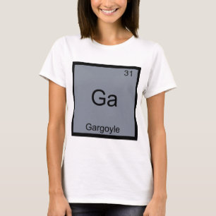 Ga - Gargoyle Lustiges Chemie-Element-Symbol T-Shi T-Shirt