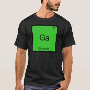 Ga - Gawain Lustiges Chemie-Element-Symbol T-Shirt