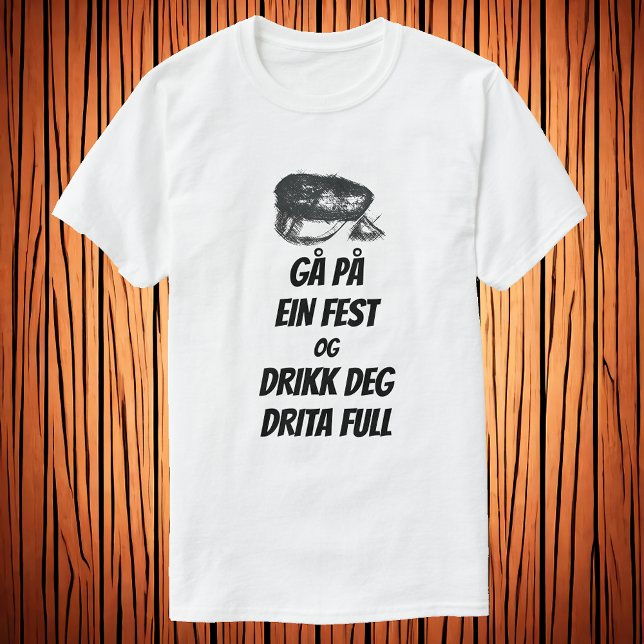 Gå på ein fest og drikk deg drita full T-Shirt (Von Creator hochgeladen)