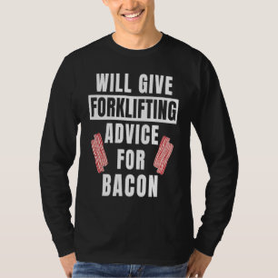 Gabelstapler-Beratung für Bacon Gabelstaplerfahrer T-Shirt