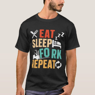 Gabelstapler-Betreiber fressen Sleep-Gabelstapler T-Shirt
