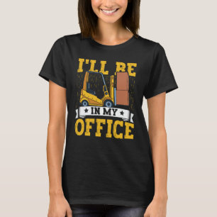 Gabelstapler Ich bin in meinem Büro Gabelstapler D T-Shirt
