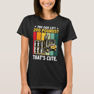 Gabelstapler Sie können 200 Pfund heben, das ist C T-Shirt