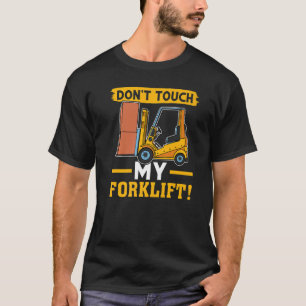 Gabelstapler Touch nicht meinen Gabelstapler T-Shirt