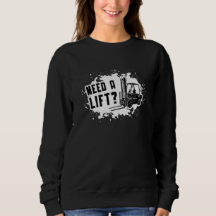 Gabelstaplerbetreiber benötigen einen Hubstaplertr Sweatshirt
