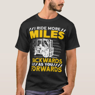 Gabelstaplerbetreiber Ich fahre mehr Meilen zurück T-Shirt