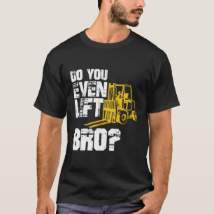 Gabelstaplerfahrer Funny Hoodie Operator Lift Bro  T-Shirt