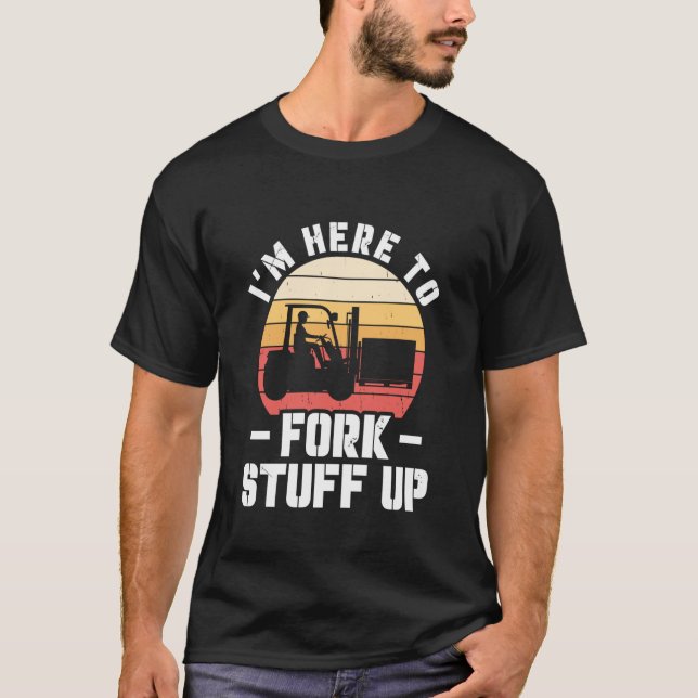 Gabelstaplerfahrer Gabelstaplerbediener Iu2019m is T-Shirt (Vorderseite)