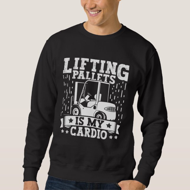 Gabelstaplerfahrer hebt Paletten Gabelstaplerfahre Sweatshirt (Vorderseite)