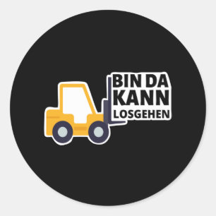 Gabelstaplerfahrer Ich bin bereit zum Spaß Runder Aufkleber