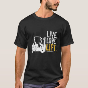 Gabelstaplerfahrer mit Live-Liebe T-Shirt