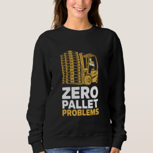 Gabelstaplertreiber für Null-Paletten-Probleme Sweatshirt