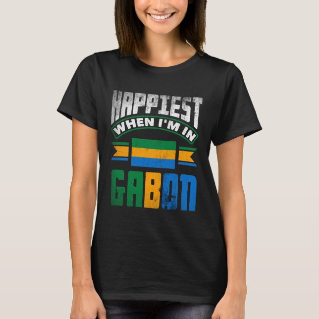 Gabonese Gabon Gabonese Flag Happiest When Im In G T-Shirt (Vorderseite)
