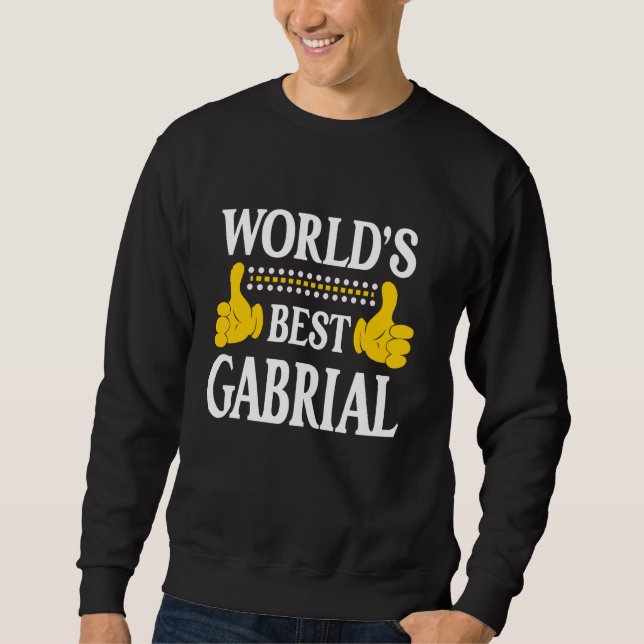 Gabrial Persönlicher Name Funny Vorname World's Be Sweatshirt (Vorderseite)