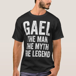 Gael den Mann den Mythos der Legende Vorname Gael T-Shirt