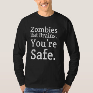 Gag Zombies essen Brains Youre Safe Unisex T-Shirt