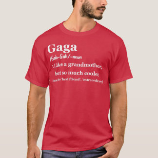Gaga Geschenk für Oma Gaga Definition Gaga Gaga Li T-Shirt