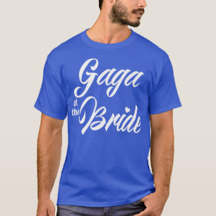 Gaga of Bride Wedding Party Funny Matching Bridal T-Shirt