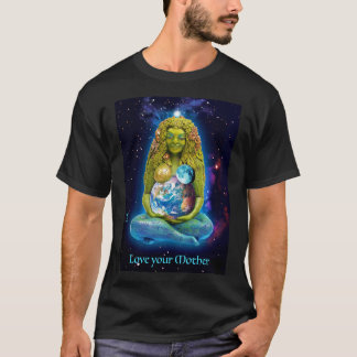 Gaia Liebe dein Mutter T - Shirt