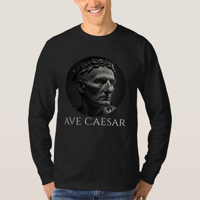 Gaius Julius Caesar  Ave Caesar  Ancient Roman His T-Shirt (Vorderseite)