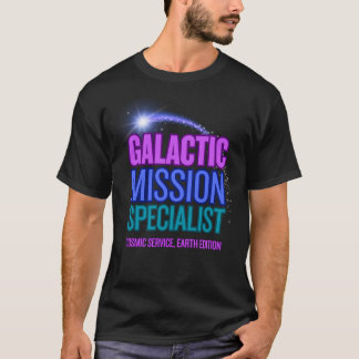 Galaktischer Missionsspezialist Kosmischer Dienst T-Shirt