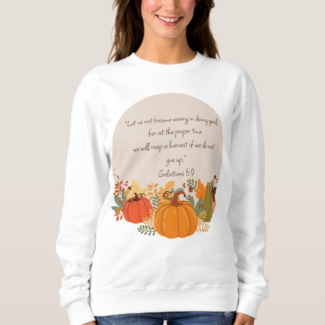 Galaten 6:9 Ernte Herbst Dankbarer Pumpkin Sweatshirt (Vorderseite)
