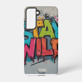 Galaxy Case - Bleibe Wild Street Art Samsung Galaxy Hülle
