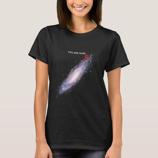 Galaxy Science Geek Geschenk T Shirt Sie sind hier (Vorderseite)