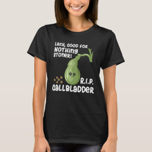 Gallblase aus Lazy gut für nichts Stoner T-Shirt