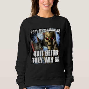 Gamblers kündigen Funny Cringe Hard Skeleton Meme Sweatshirt