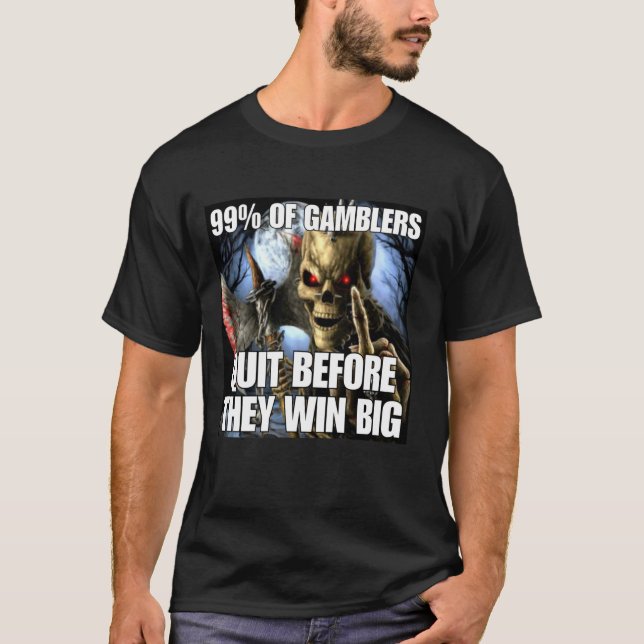 Gamblers kündigen Funny Cringe Hard Skeleton Meme T-Shirt (Vorderseite)