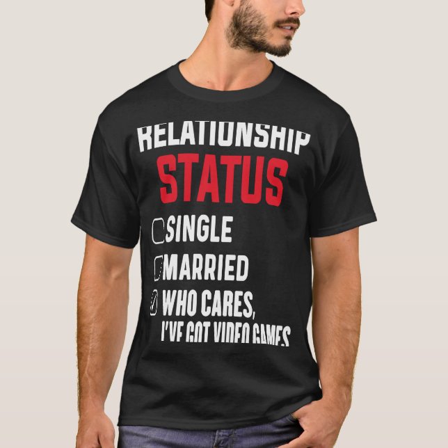 Game Addict Relationship Status Gamer Video Games  T-Shirt (Vorderseite)