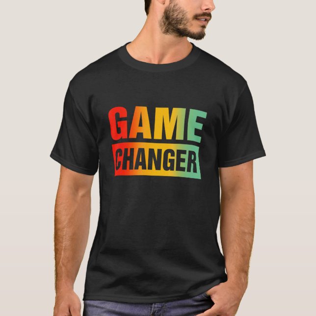 Game Changer Sarcastic Quotes 3 T-Shirt (Vorderseite)