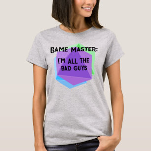 Game Master Ich bin die ganzen schlechten Typ Frau T-Shirt