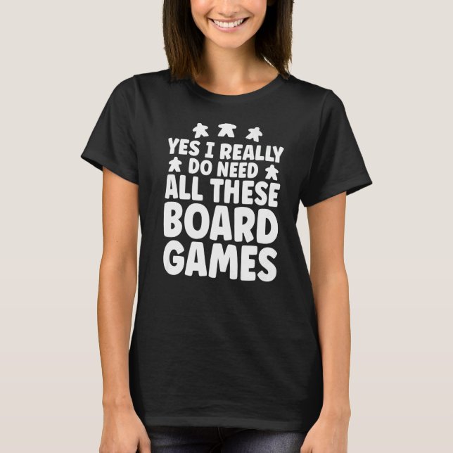 Game Night Funny Ich brauche wirklich all diese Bo T-Shirt (Vorderseite)