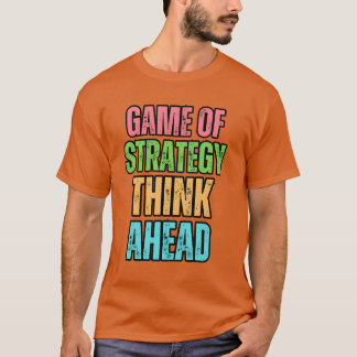 Game of Strategyhink Ahead T-Shirt