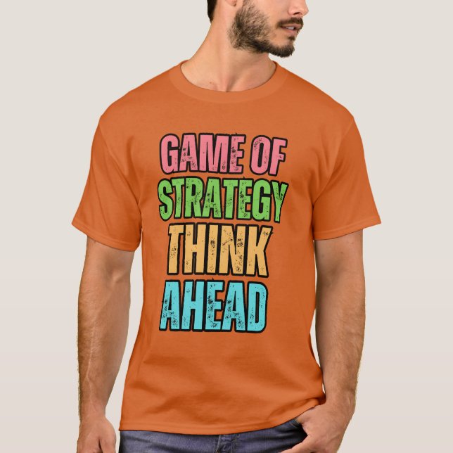 Game of Strategyhink Ahead T-Shirt (Vorderseite)