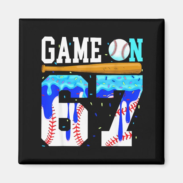 Game On 67 Baseball Drip Six Seven Meme 6 7 Geburt Magnet (Vorne)