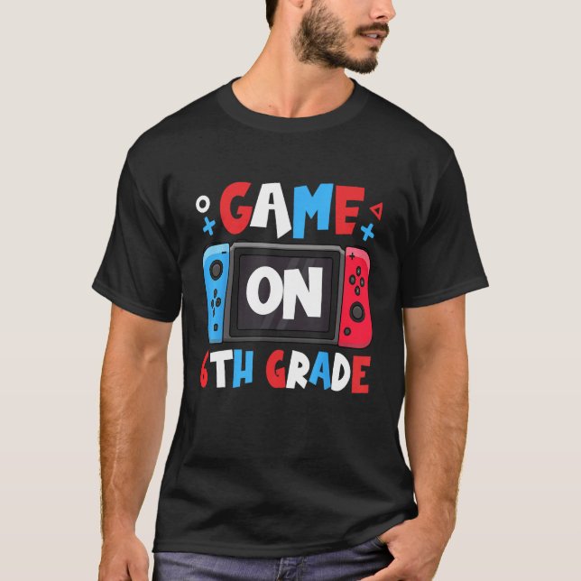 Game On 6th Grade Back To School  Kids Teachers T-Shirt (Vorderseite)