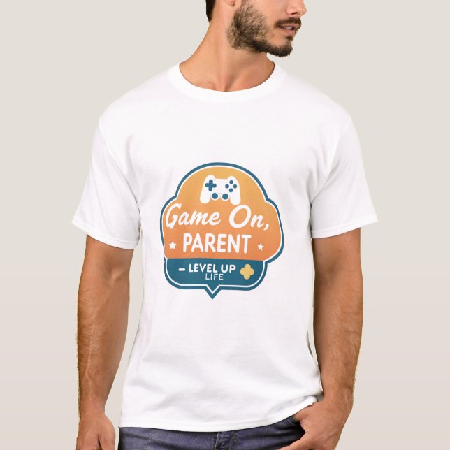Game On Parent – Level Up Life Gamer Mom Dad  T-Shirt (Vorderseite)